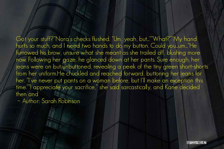 Sarah Robinson Quotes: Got Your Stuff?nora's Checks Flushed. Um, Yeah, But...what?my Hand Hurts So Much, And I Need Two Hands To Do My