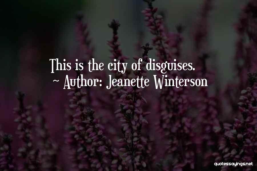 Jeanette Winterson Quotes: This Is The City Of Disguises.