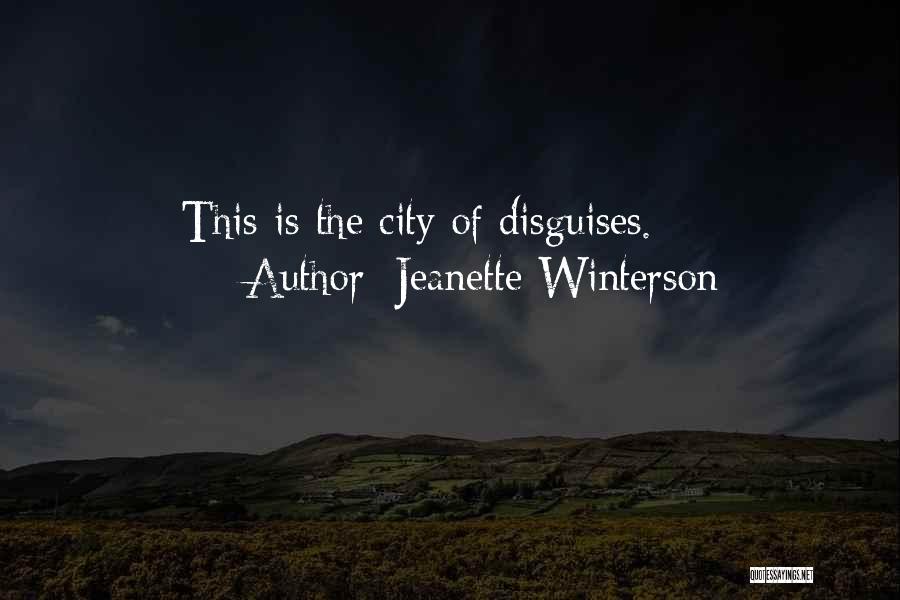 Jeanette Winterson Quotes: This Is The City Of Disguises.
