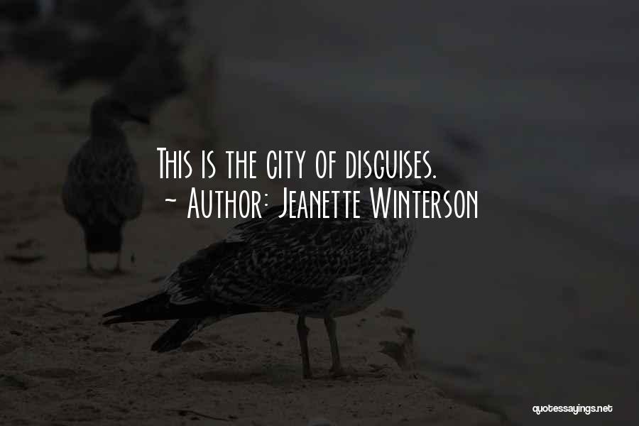 Jeanette Winterson Quotes: This Is The City Of Disguises.