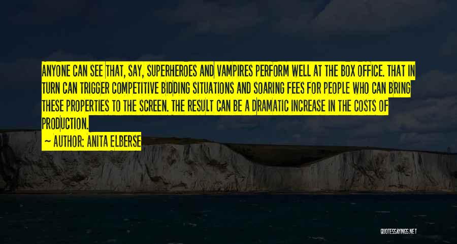 Anita Elberse Quotes: Anyone Can See That, Say, Superheroes And Vampires Perform Well At The Box Office. That In Turn Can Trigger Competitive
