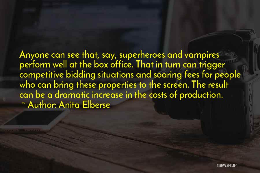 Anita Elberse Quotes: Anyone Can See That, Say, Superheroes And Vampires Perform Well At The Box Office. That In Turn Can Trigger Competitive