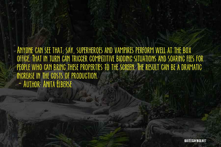 Anita Elberse Quotes: Anyone Can See That, Say, Superheroes And Vampires Perform Well At The Box Office. That In Turn Can Trigger Competitive