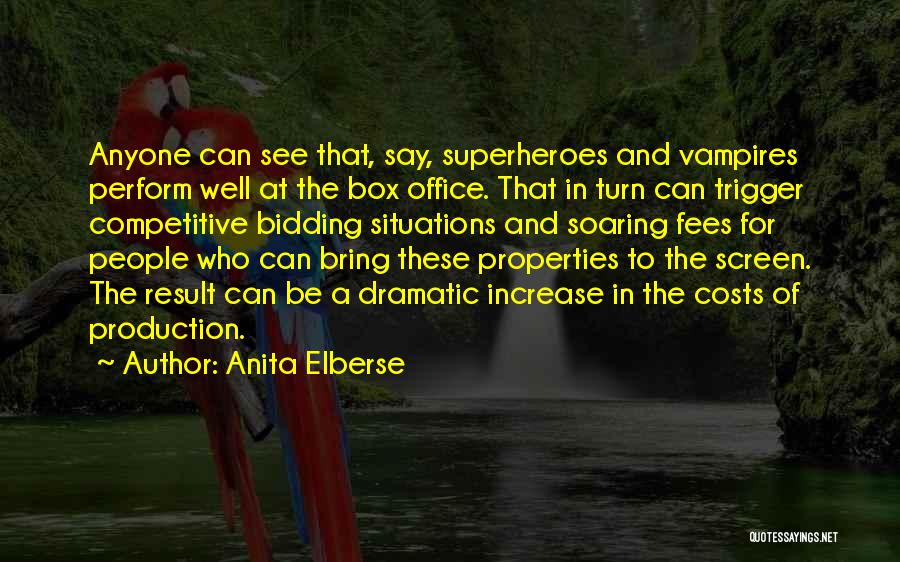 Anita Elberse Quotes: Anyone Can See That, Say, Superheroes And Vampires Perform Well At The Box Office. That In Turn Can Trigger Competitive