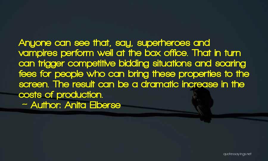 Anita Elberse Quotes: Anyone Can See That, Say, Superheroes And Vampires Perform Well At The Box Office. That In Turn Can Trigger Competitive