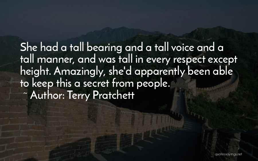 Terry Pratchett Quotes: She Had A Tall Bearing And A Tall Voice And A Tall Manner, And Was Tall In Every Respect Except