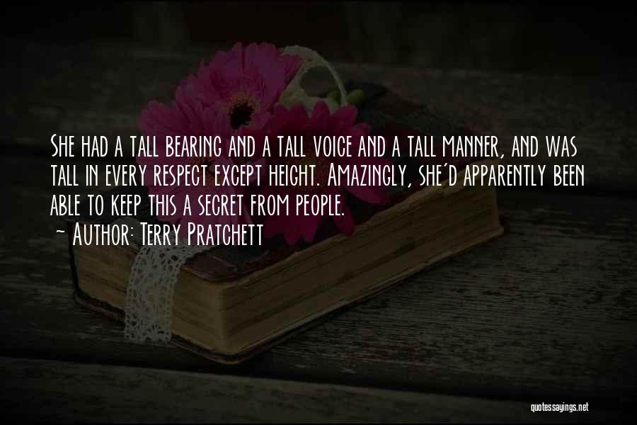 Terry Pratchett Quotes: She Had A Tall Bearing And A Tall Voice And A Tall Manner, And Was Tall In Every Respect Except