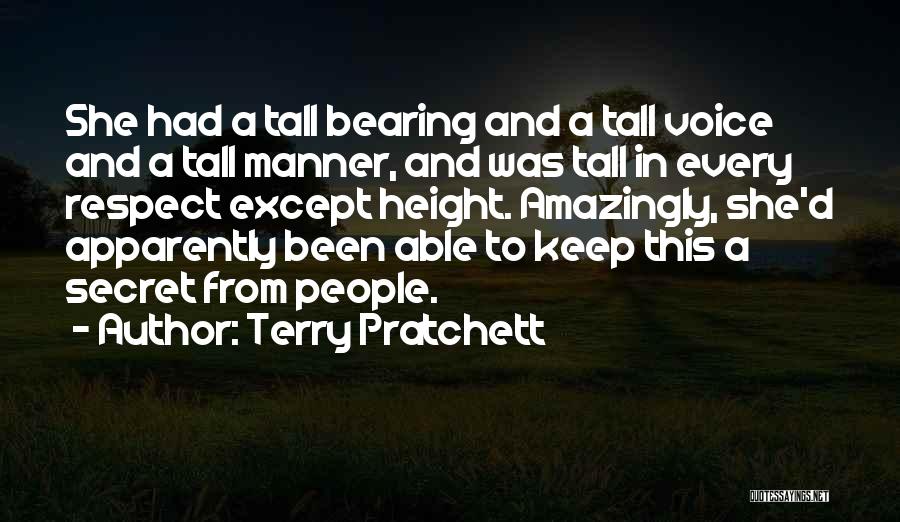 Terry Pratchett Quotes: She Had A Tall Bearing And A Tall Voice And A Tall Manner, And Was Tall In Every Respect Except