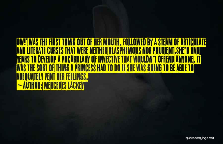 Mercedes Lackey Quotes: Ow!' Was The First Thing Out Of Her Mouth, Followed By A Steam Of Articulate And Literate Curses That Were