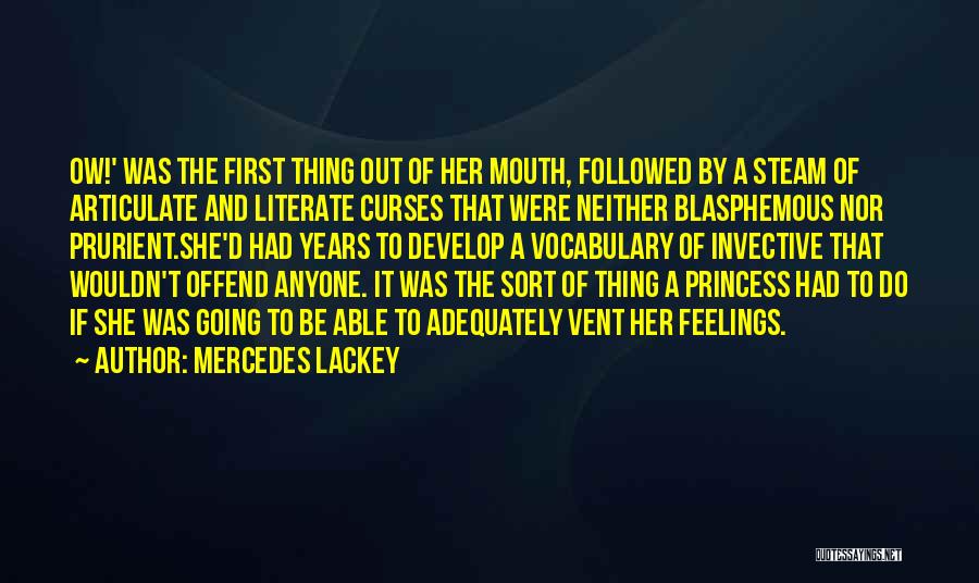 Mercedes Lackey Quotes: Ow!' Was The First Thing Out Of Her Mouth, Followed By A Steam Of Articulate And Literate Curses That Were