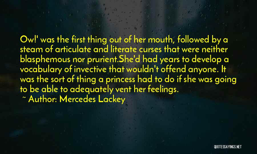 Mercedes Lackey Quotes: Ow!' Was The First Thing Out Of Her Mouth, Followed By A Steam Of Articulate And Literate Curses That Were