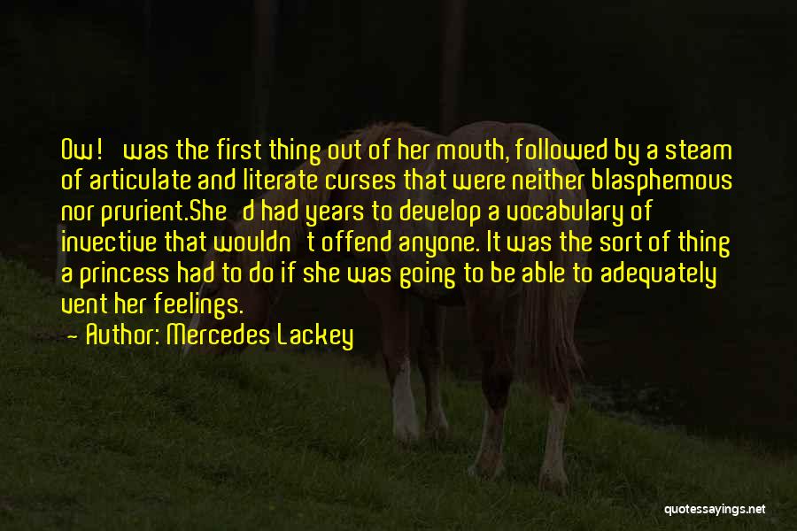 Mercedes Lackey Quotes: Ow!' Was The First Thing Out Of Her Mouth, Followed By A Steam Of Articulate And Literate Curses That Were