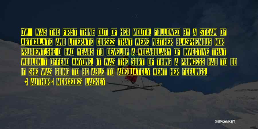 Mercedes Lackey Quotes: Ow!' Was The First Thing Out Of Her Mouth, Followed By A Steam Of Articulate And Literate Curses That Were