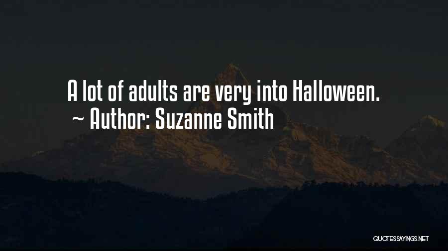 Suzanne Smith Quotes: A Lot Of Adults Are Very Into Halloween.