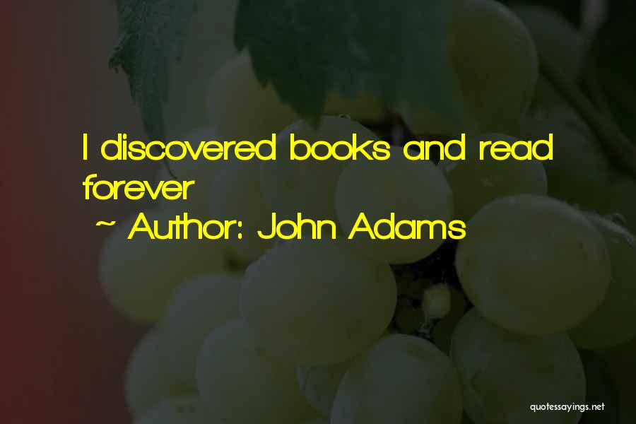 John Adams Quotes: I Discovered Books And Read Forever