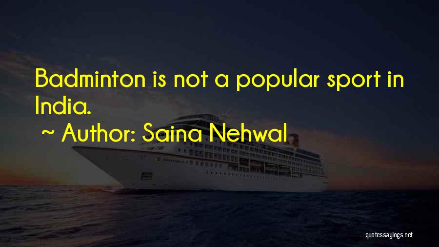 Saina Nehwal Quotes: Badminton Is Not A Popular Sport In India.