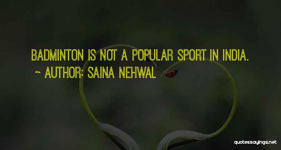 Saina Nehwal Quotes: Badminton Is Not A Popular Sport In India.