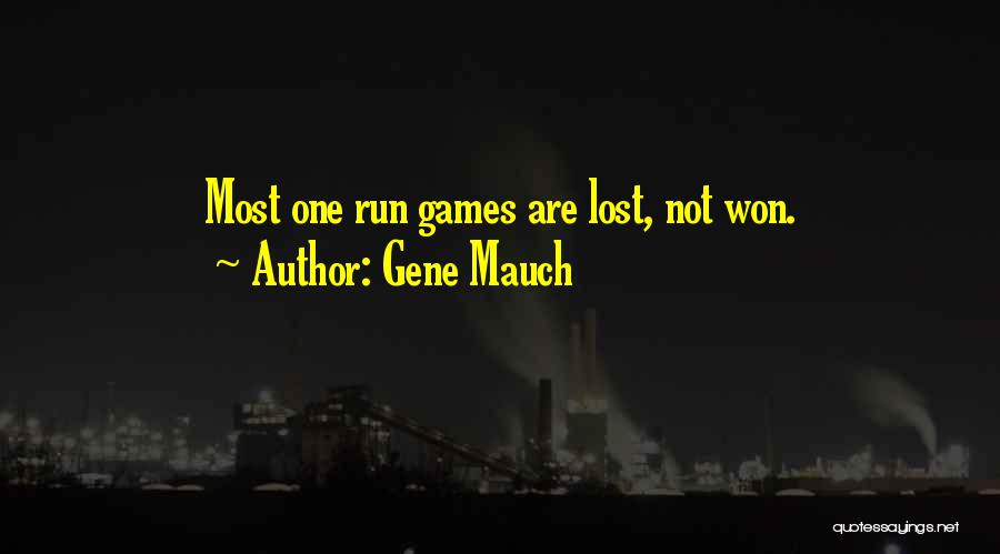 Gene Mauch Quotes: Most One Run Games Are Lost, Not Won.