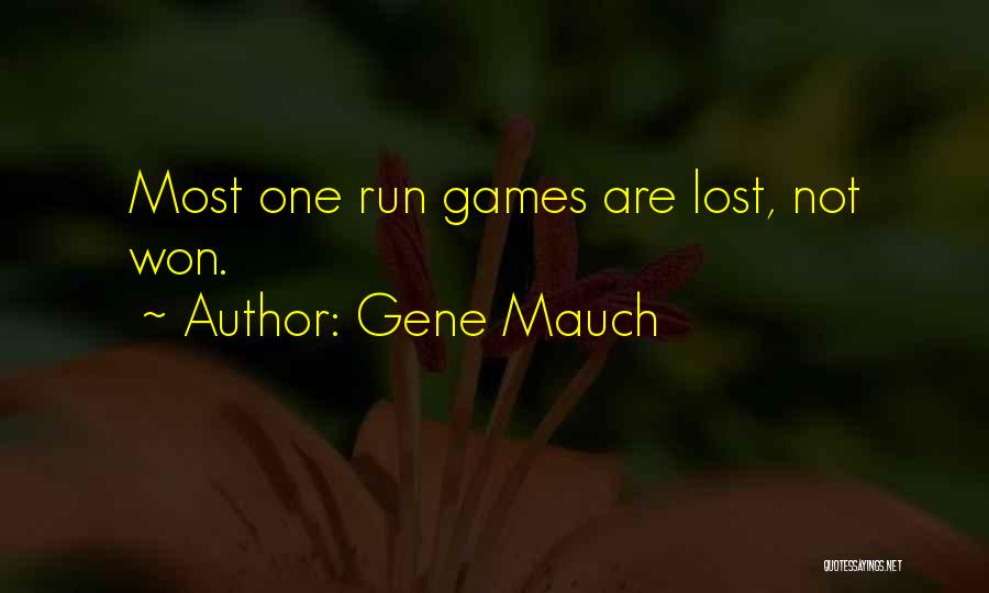 Gene Mauch Quotes: Most One Run Games Are Lost, Not Won.