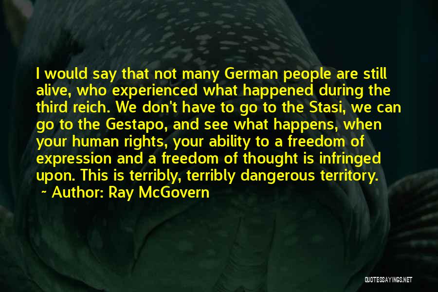 Ray McGovern Quotes: I Would Say That Not Many German People Are Still Alive, Who Experienced What Happened During The Third Reich. We