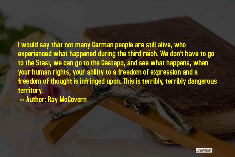Ray McGovern Quotes: I Would Say That Not Many German People Are Still Alive, Who Experienced What Happened During The Third Reich. We