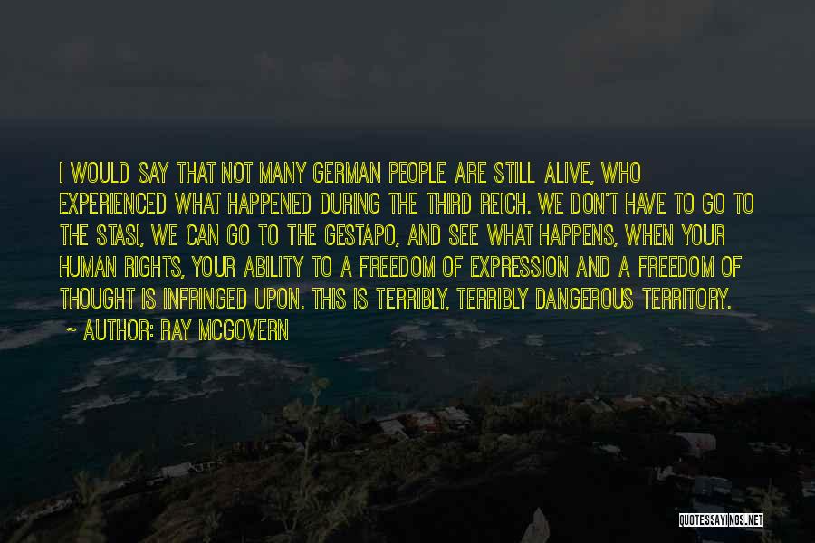 Ray McGovern Quotes: I Would Say That Not Many German People Are Still Alive, Who Experienced What Happened During The Third Reich. We