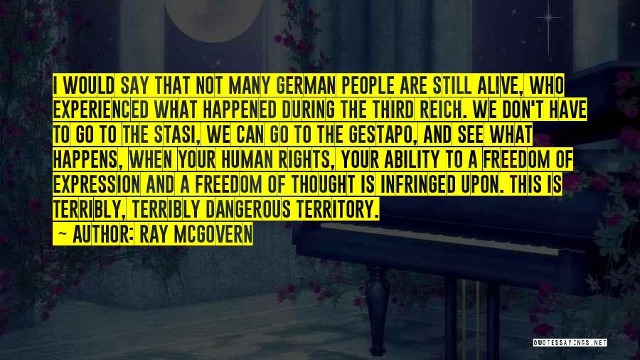 Ray McGovern Quotes: I Would Say That Not Many German People Are Still Alive, Who Experienced What Happened During The Third Reich. We