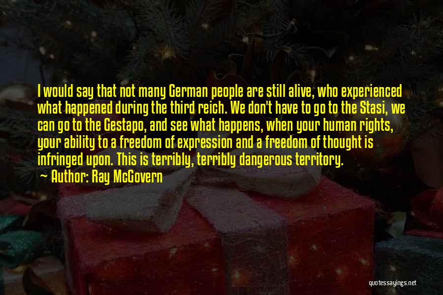 Ray McGovern Quotes: I Would Say That Not Many German People Are Still Alive, Who Experienced What Happened During The Third Reich. We