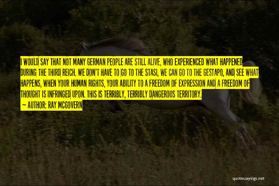 Ray McGovern Quotes: I Would Say That Not Many German People Are Still Alive, Who Experienced What Happened During The Third Reich. We