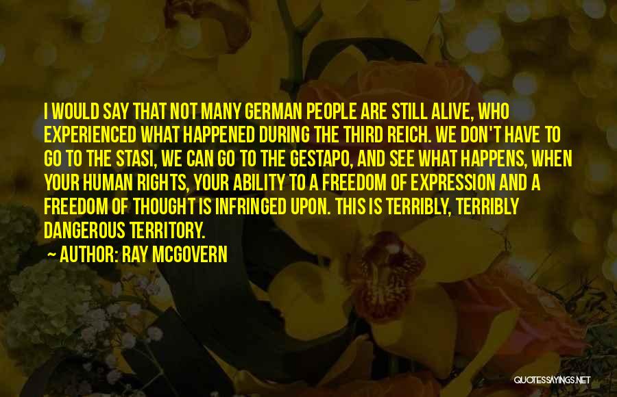 Ray McGovern Quotes: I Would Say That Not Many German People Are Still Alive, Who Experienced What Happened During The Third Reich. We