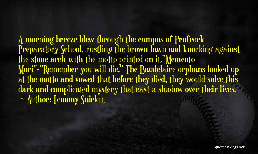 Lemony Snicket Quotes: A Morning Breeze Blew Through The Campus Of Prufrock Preparatory School, Rustling The Brown Lawn And Knocking Against The Stone