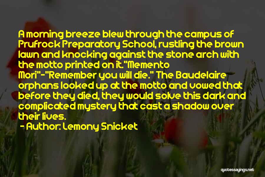 Lemony Snicket Quotes: A Morning Breeze Blew Through The Campus Of Prufrock Preparatory School, Rustling The Brown Lawn And Knocking Against The Stone