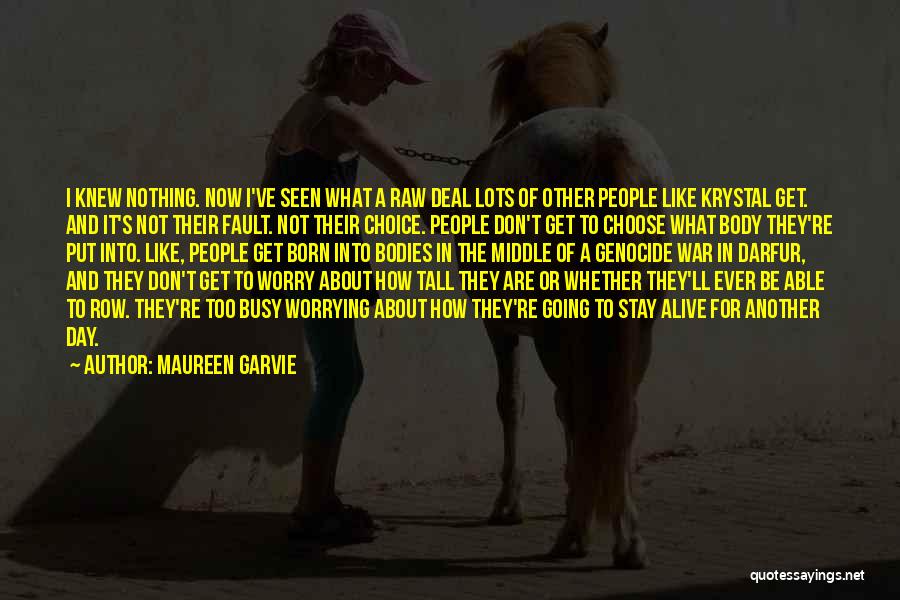 Maureen Garvie Quotes: I Knew Nothing. Now I've Seen What A Raw Deal Lots Of Other People Like Krystal Get. And It's Not