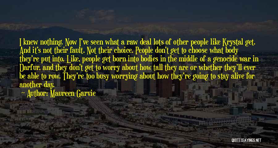 Maureen Garvie Quotes: I Knew Nothing. Now I've Seen What A Raw Deal Lots Of Other People Like Krystal Get. And It's Not