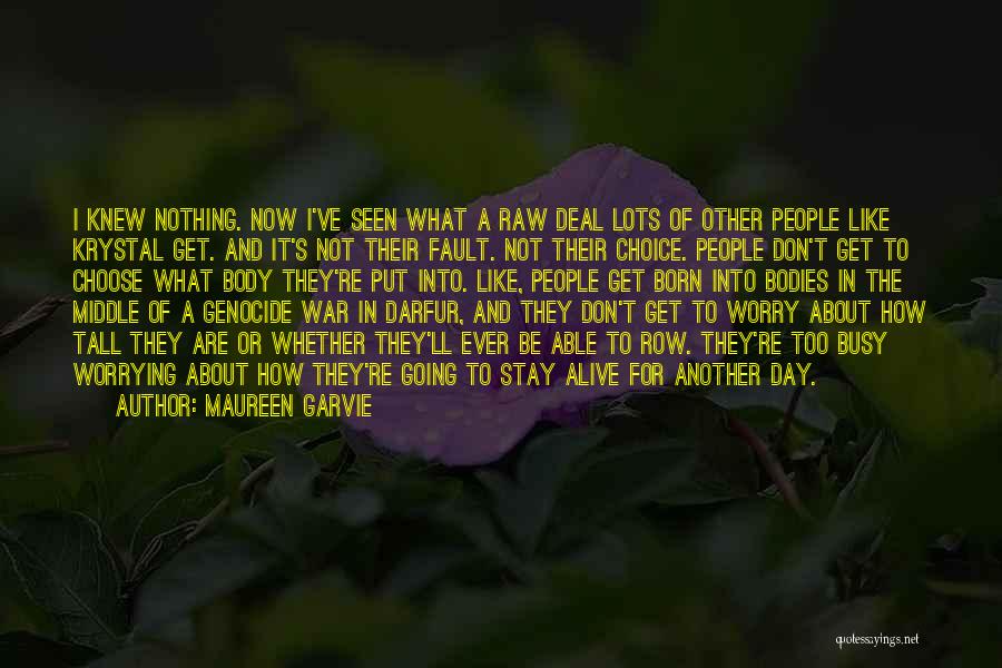 Maureen Garvie Quotes: I Knew Nothing. Now I've Seen What A Raw Deal Lots Of Other People Like Krystal Get. And It's Not