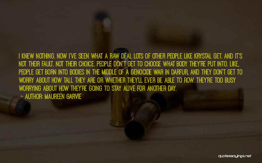 Maureen Garvie Quotes: I Knew Nothing. Now I've Seen What A Raw Deal Lots Of Other People Like Krystal Get. And It's Not