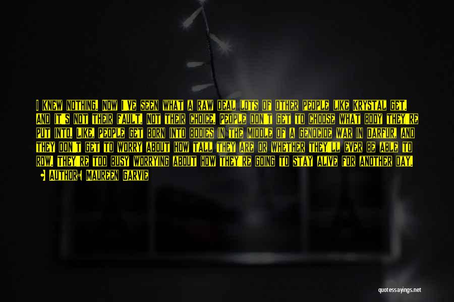 Maureen Garvie Quotes: I Knew Nothing. Now I've Seen What A Raw Deal Lots Of Other People Like Krystal Get. And It's Not