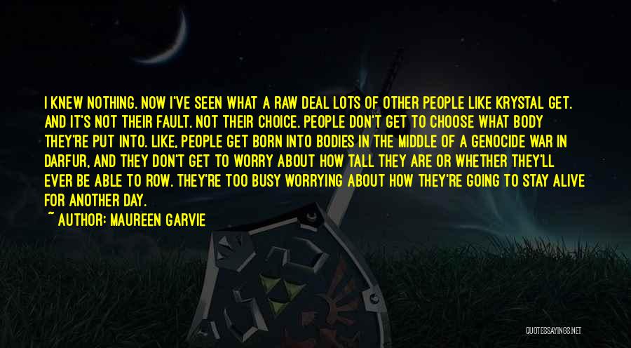 Maureen Garvie Quotes: I Knew Nothing. Now I've Seen What A Raw Deal Lots Of Other People Like Krystal Get. And It's Not