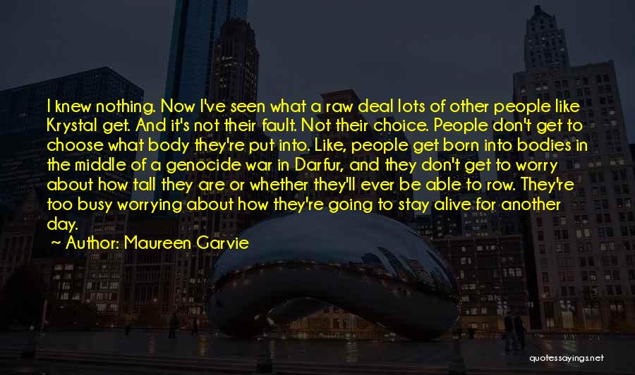 Maureen Garvie Quotes: I Knew Nothing. Now I've Seen What A Raw Deal Lots Of Other People Like Krystal Get. And It's Not