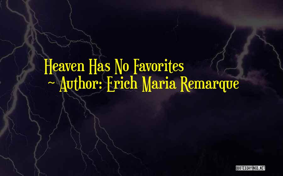 Erich Maria Remarque Quotes: Heaven Has No Favorites