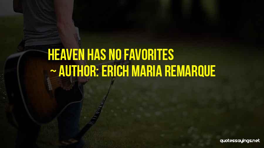 Erich Maria Remarque Quotes: Heaven Has No Favorites