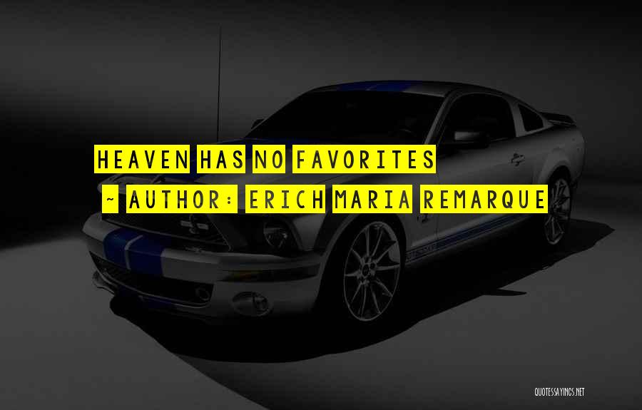 Erich Maria Remarque Quotes: Heaven Has No Favorites