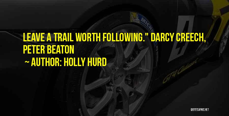 Holly Hurd Quotes: Leave A Trail Worth Following. Darcy Creech, Peter Beaton