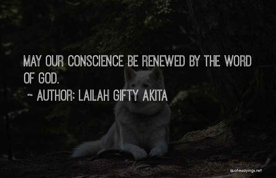 Lailah Gifty Akita Quotes: May Our Conscience Be Renewed By The Word Of God.