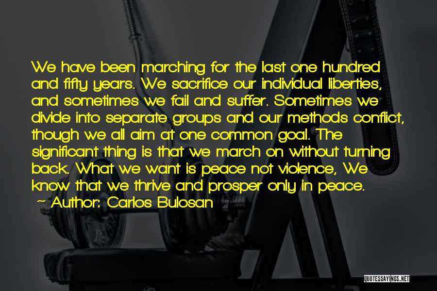 Carlos Bulosan Quotes: We Have Been Marching For The Last One Hundred And Fifty Years. We Sacrifice Our Individual Liberties, And Sometimes We