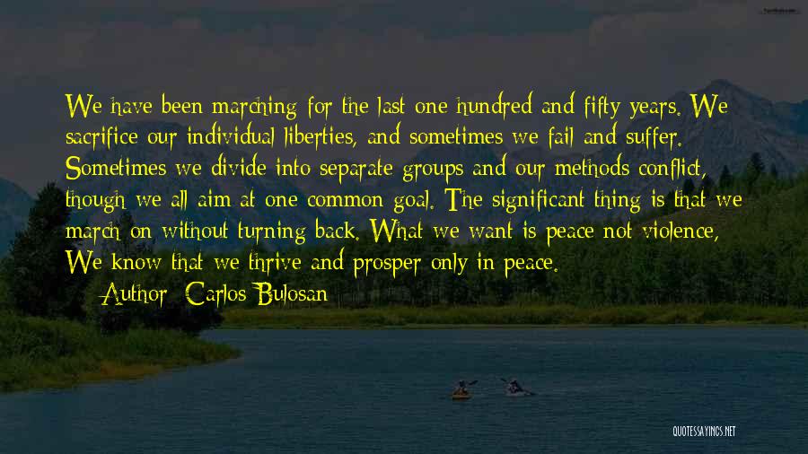 Carlos Bulosan Quotes: We Have Been Marching For The Last One Hundred And Fifty Years. We Sacrifice Our Individual Liberties, And Sometimes We