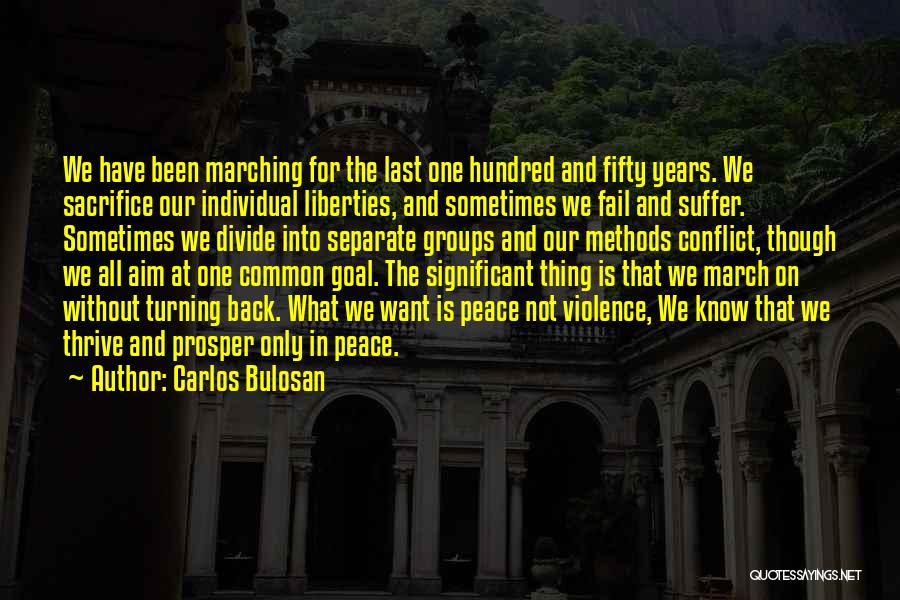 Carlos Bulosan Quotes: We Have Been Marching For The Last One Hundred And Fifty Years. We Sacrifice Our Individual Liberties, And Sometimes We