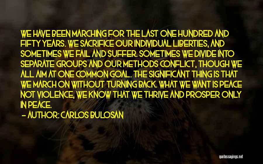 Carlos Bulosan Quotes: We Have Been Marching For The Last One Hundred And Fifty Years. We Sacrifice Our Individual Liberties, And Sometimes We