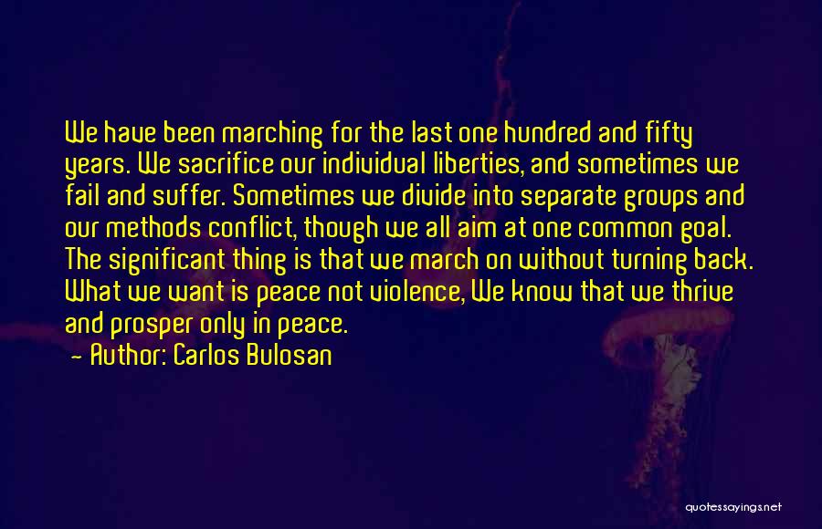 Carlos Bulosan Quotes: We Have Been Marching For The Last One Hundred And Fifty Years. We Sacrifice Our Individual Liberties, And Sometimes We