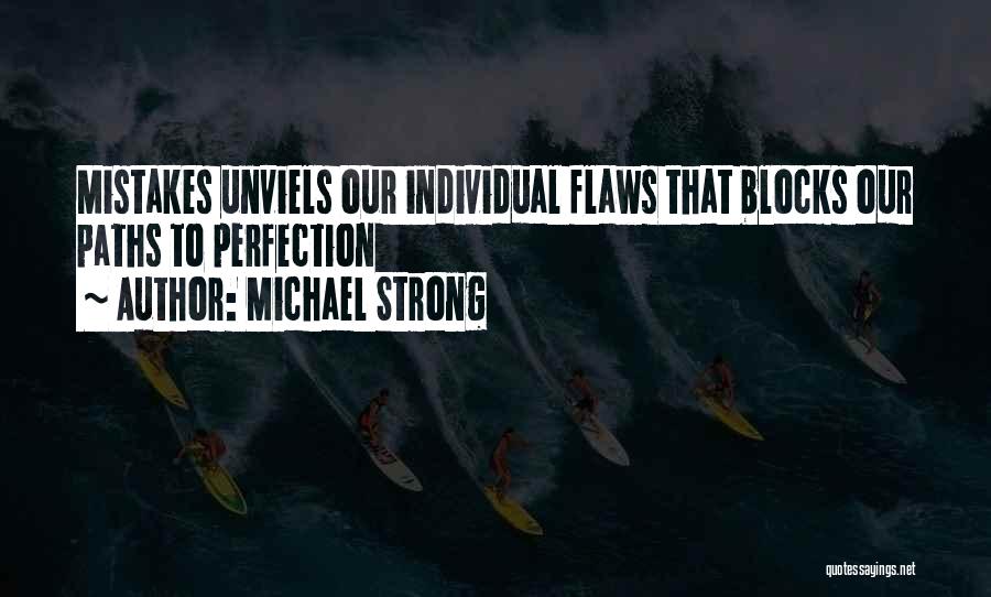 Michael Strong Quotes: Mistakes Unviels Our Individual Flaws That Blocks Our Paths To Perfection